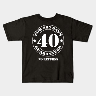 Birthday 40 for 365 Days Guaranteed Kids T-Shirt